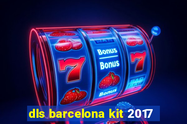 dls barcelona kit 2017